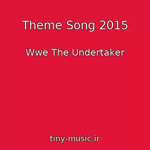 کاور آهنگ Theme Song 2015 از Wwe The Undertaker