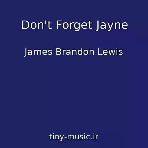 کاور آهنگ Don't Forget Jayne از James Brandon Lewis