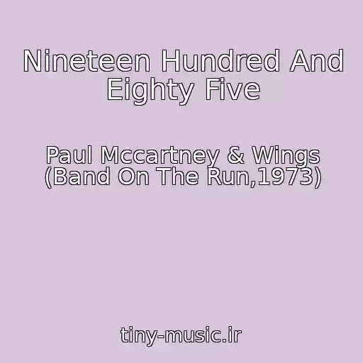 کاور آهنگ Nineteen Hundred And Eighty Five از Paul Mccartney & Wings (Band On The Run,1973)