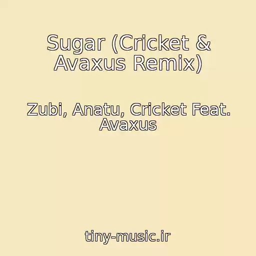 کاور آهنگ Sugar (Cricket & Avaxus Remix) از Zubi, Anatu, Cricket Feat. Avaxus