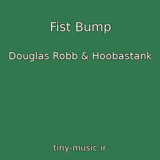 کاور آهنگ Fist Bump از Douglas Robb & Hoobastank