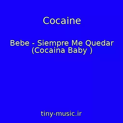 کاور آهنگ Cocaine از Bebe - Siempre Me Quedar (Cocaina Baby )