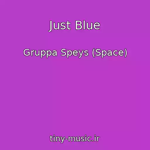 کاور آهنگ Just Blue از Gruppa Speys (Space)