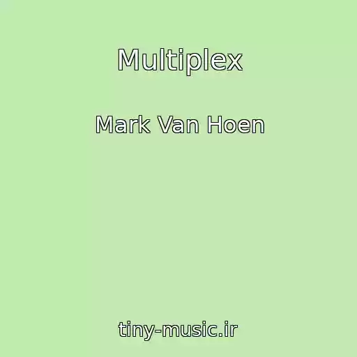 کاور آهنگ Multiplex از Mark Van Hoen