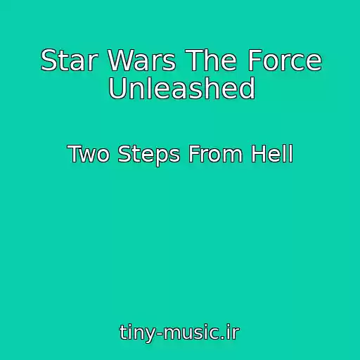 کاور آهنگ Star Wars The Force Unleashed از Two Steps From Hell