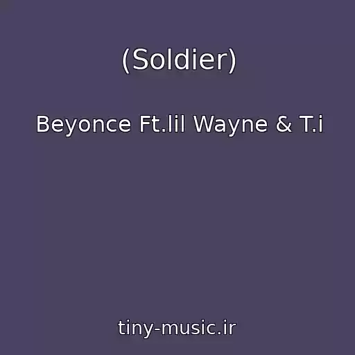 کاور آهنگ (Soldier) از Beyonce Ft.lil Wayne & T.i