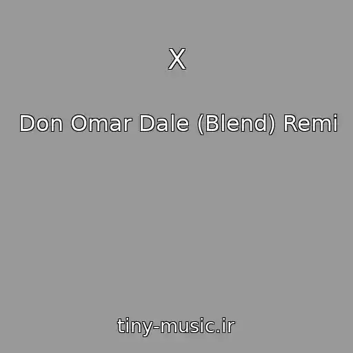 کاور آهنگ X از Don Omar Dale (Blend) Remi