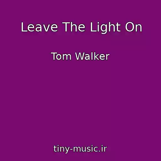 کاور آهنگ Leave The Light On از Tom Walker