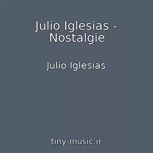 کاور آهنگ Julio Iglesias - Nostalgie از Julio Iglesias