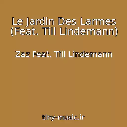 کاور آهنگ Le Jardin Des Larmes (Feat. Till Lindemann) از Zaz Feat. Till Lindemann