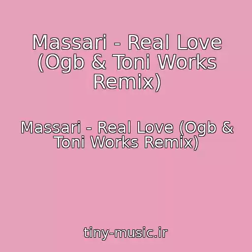 کاور آهنگ Massari - Real Love (Ogb & Toni Works Remix) از Massari - Real Love (Ogb & Toni Works Remix)