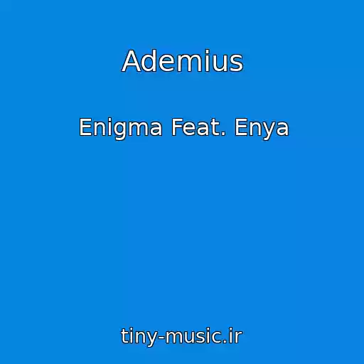 کاور آهنگ Ademius از Enigma Feat. Enya