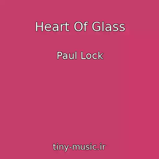 کاور آهنگ Heart Of Glass از Paul Lock