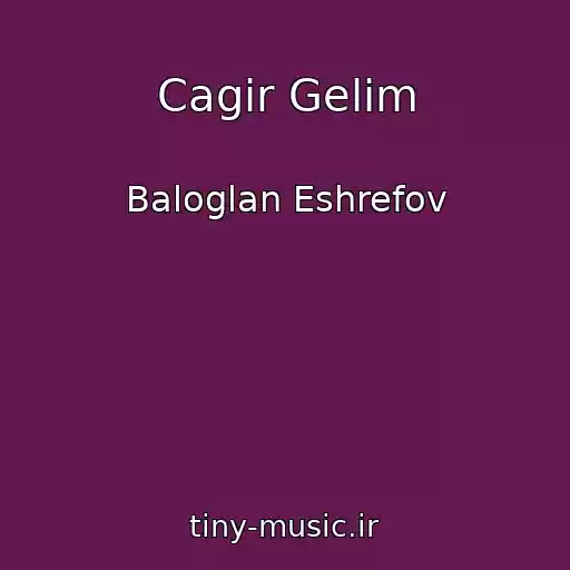 کاور آهنگ Cagir Gelim از Baloglan Eshrefov