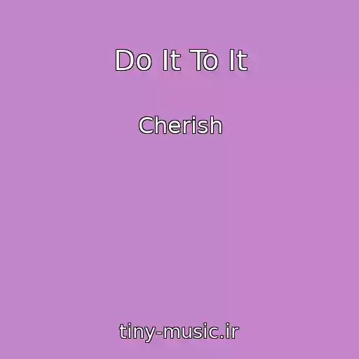 کاور آهنگ Do It To It از Cherish