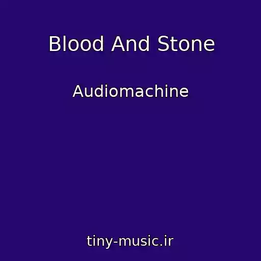 کاور آهنگ Blood And Stone از Audiomachine