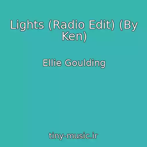 کاور آهنگ Lights (Radio Edit) (By Ken) از Ellie Goulding