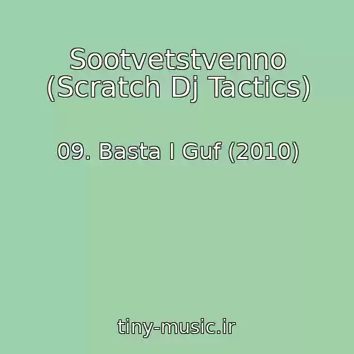 کاور آهنگ Sootvetstvenno (Scratch Dj Tactics) از 09. Basta I Guf (2010)