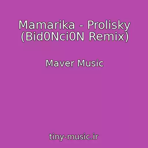 کاور آهنگ Mamarika - Prolisky (Bid0Nci0N Remix) از Maver Music