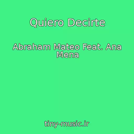 کاور آهنگ Quiero Decirte از Abraham Mateo Feat. Ana Mena