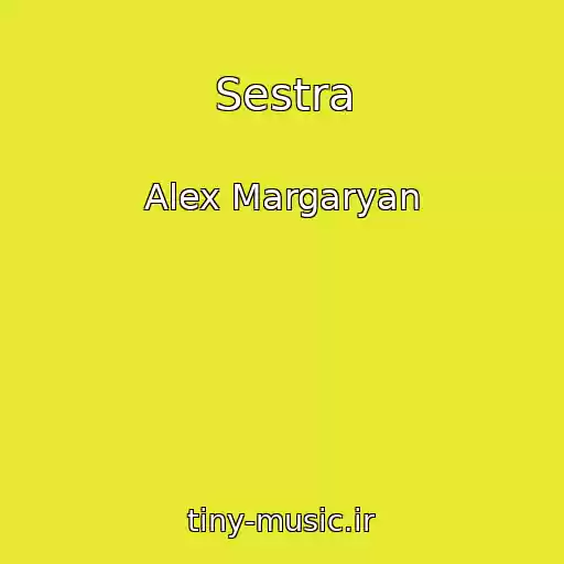 کاور آهنگ Sestra از Alex Margaryan