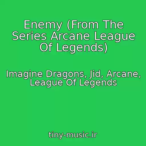 کاور آهنگ Enemy (From The Series Arcane League Of Legends) از Imagine Dragons, Jid, Arcane, League Of Legends
