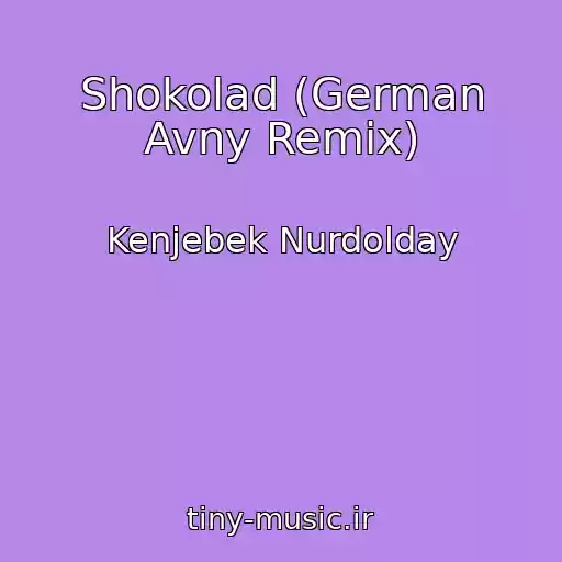 کاور آهنگ Shokolad (German Avny Remix) از Kenjebek Nurdolday