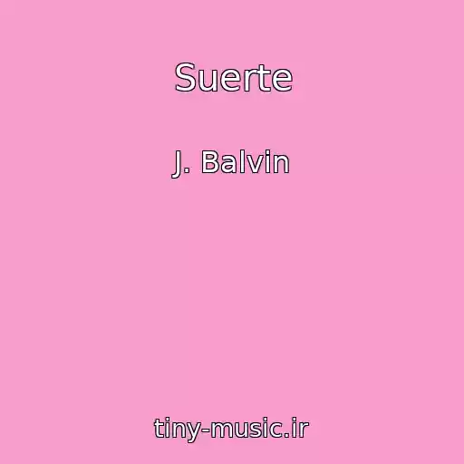 کاور آهنگ Suerte از J. Balvin