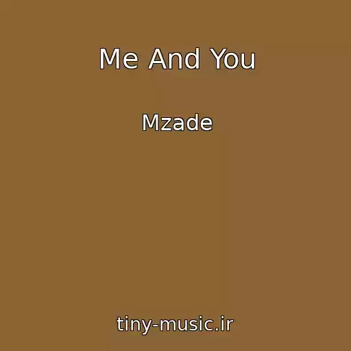 کاور آهنگ Me And You از Mzade