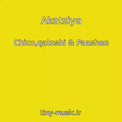 کاور آهنگ Akatsіya از Chico,qatoshi & Paashee