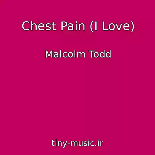 کاور آهنگ Chest Pain (I Love) از Malcolm Todd