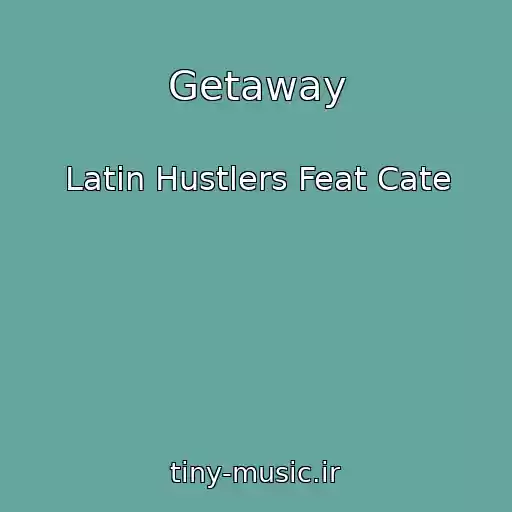 کاور آهنگ Getaway از Latin Hustlers Feat Cate