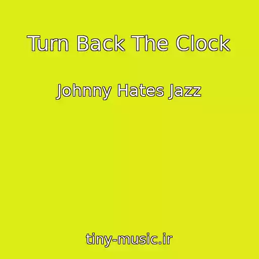 کاور آهنگ Turn Back The Clock از Johnny Hates Jazz
