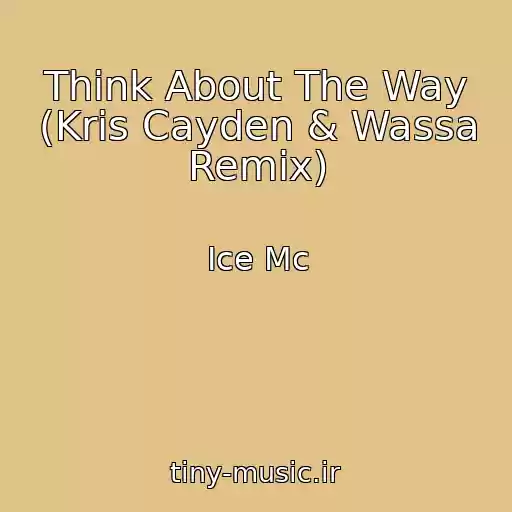 کاور آهنگ Think About The Way (Kris Cayden & Wassa Remix) از Ice Mc
