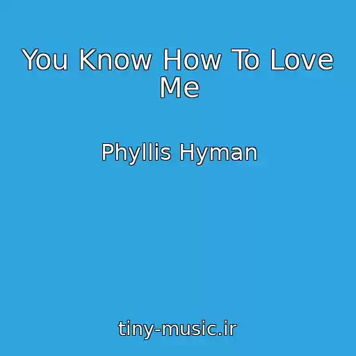 کاور آهنگ You Know How To Love Me از Phyllis Hyman