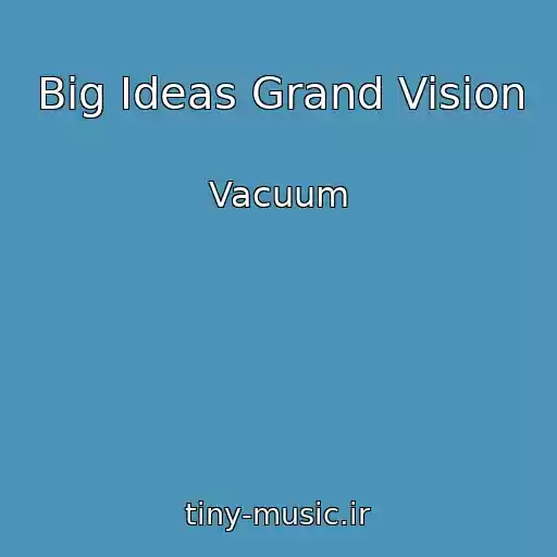 کاور آهنگ Big Ideas Grand Vision از Vacuum