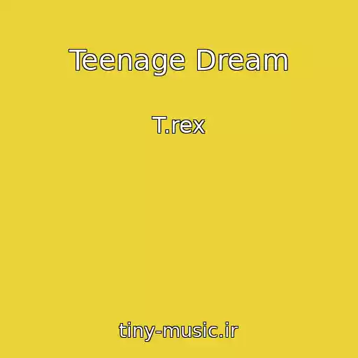 کاور آهنگ Teenage Dream از T.rex