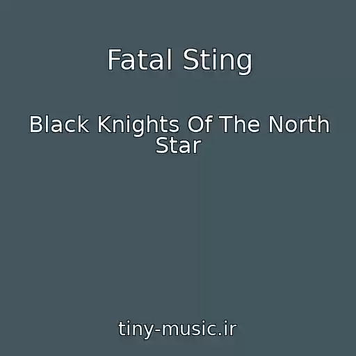 کاور آهنگ Fatal Sting از Black Knights Of The North Star
