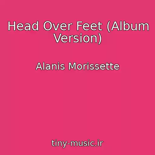کاور آهنگ Head Over Feet (Album Version) از Alanis Morissette