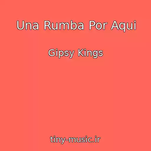 کاور آهنگ Una Rumba Por Aqui از Gipsy Kings