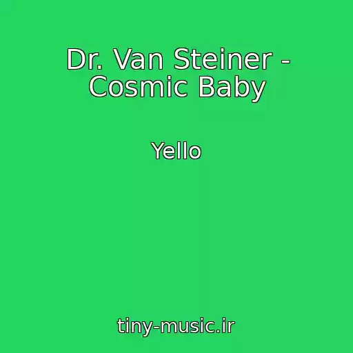 کاور آهنگ Dr. Van Steiner - Cosmic Baby از Yello