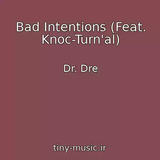 کاور آهنگ Bad Intentions (Feat. Knoc-Turn'al) از Dr. Dre