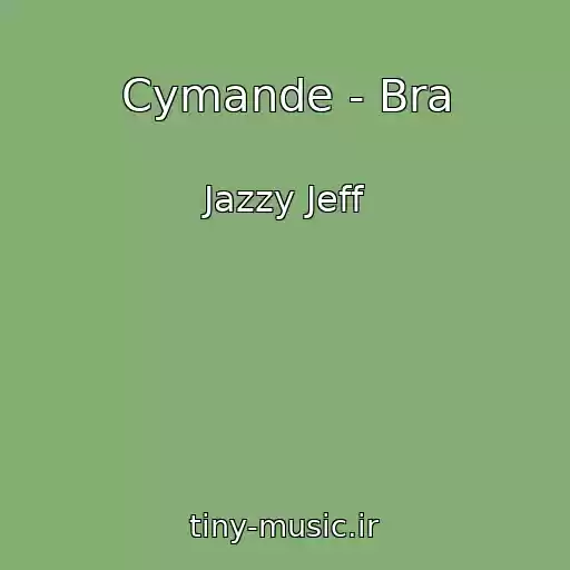 کاور آهنگ Cymande - Bra از Jazzy Jeff
