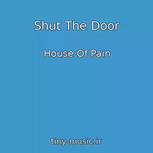 کاور آهنگ Shut The Door از House Of Pain
