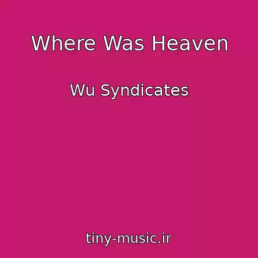 کاور آهنگ Where Was Heaven از Wu Syndicates