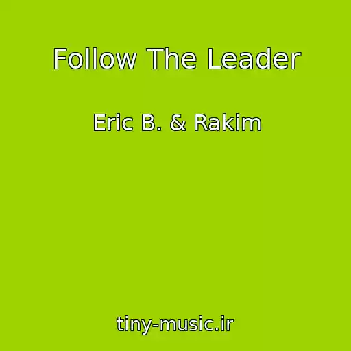 کاور آهنگ Follow The Leader از Eric B. & Rakim