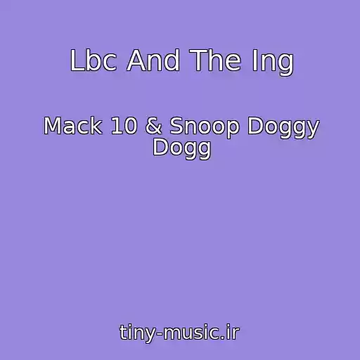 کاور آهنگ Lbc And The Ing از Mack 10 & Snoop Doggy Dogg