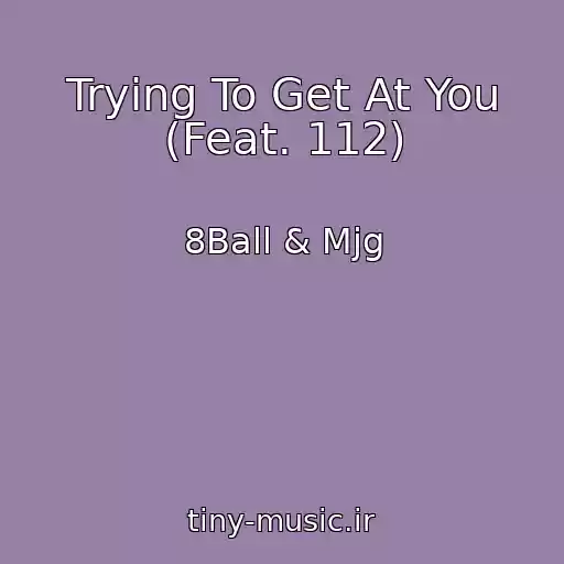 کاور آهنگ Trying To Get At You (Feat. 112) از 8Ball & Mjg