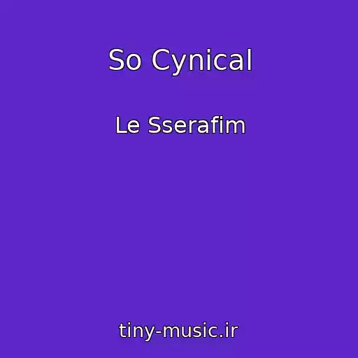 کاور آهنگ So Cynical از Le Sserafim