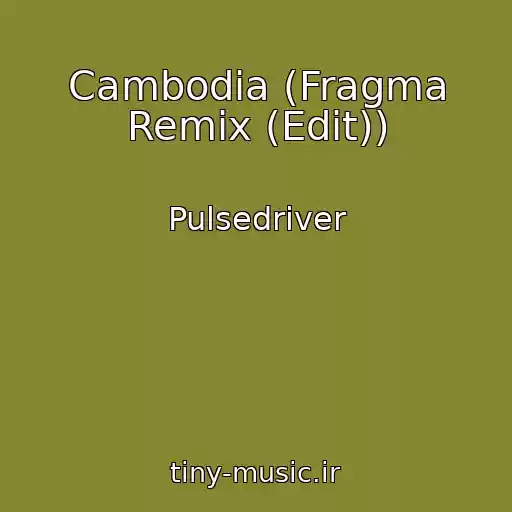 کاور آهنگ Cambodia (Fragma Remix (Edit)) از Pulsedriver